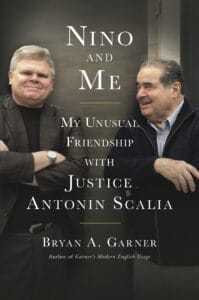 Nino and Me: My Unusual Friendship with Justice Antonin Scalia